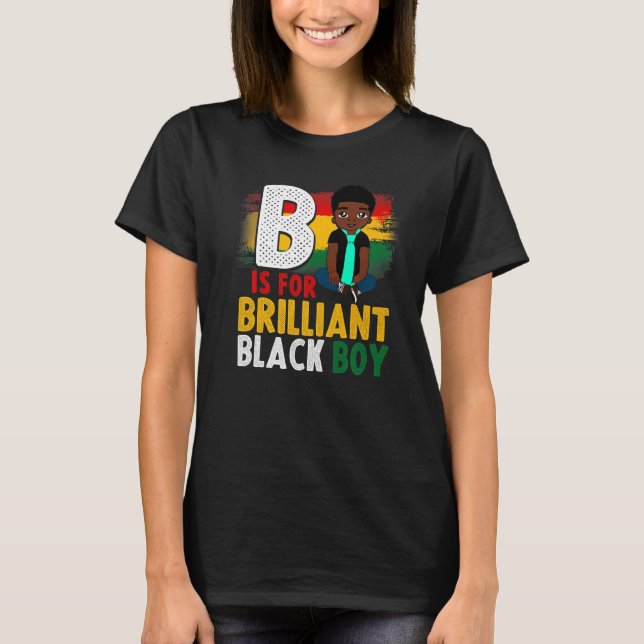 B Is For Brilliant Black Boy Black History Month A T-Shirt (Front)