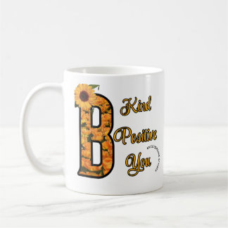 B kind , Positive, You Inspirational Coffee Mug