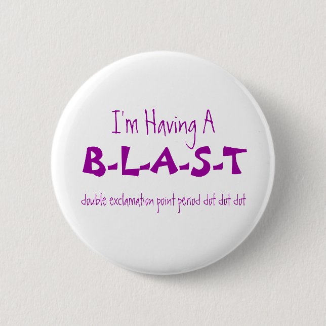 B-L-A-S-T, double exclamation point period dot ... 2 Inch Round Button (Front)