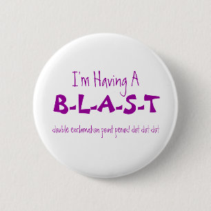 B-L-A-S-T, double exclamation point period dot ... 2 Inch Round Button