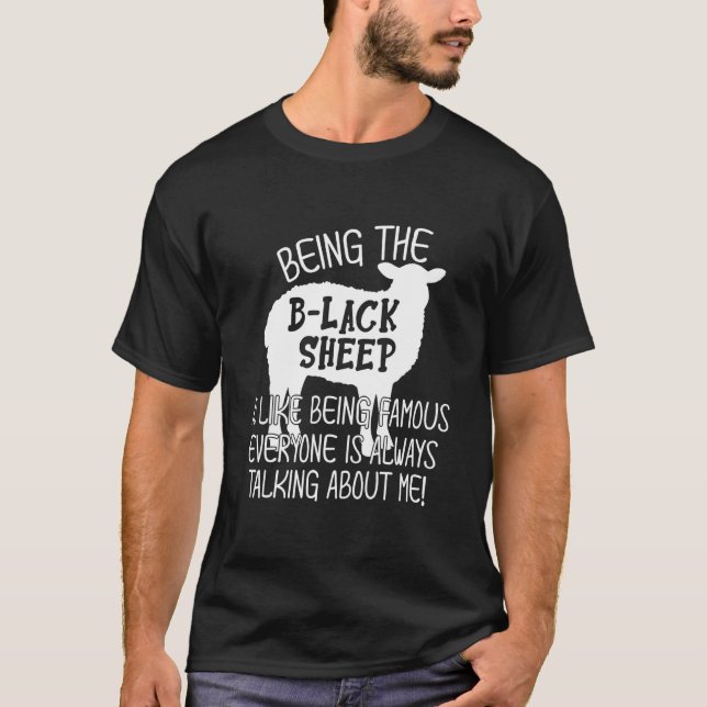 B Lack Sheep Is Like Being Famous Everyone Is Alwa T-Shirt (Front)