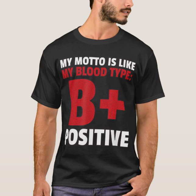 B+ Positive Blood Type Funny T-Shirt (Front)