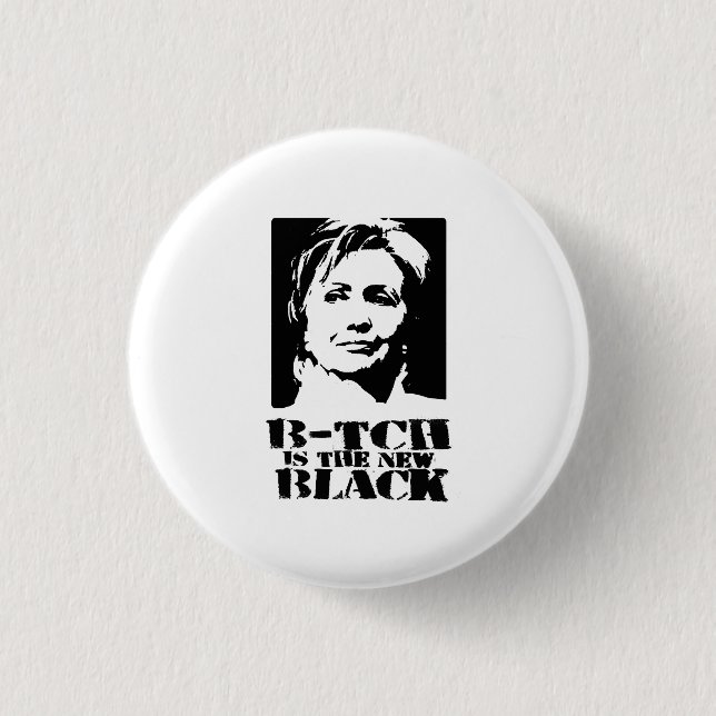 B-tch is the new black 1 inch round button (Front)