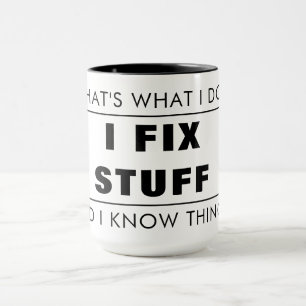 B&W THAT'S WHAT I DO, I FIX STUFF & I KNOW THINGS MUG