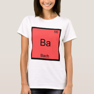 Ba - Bach Funny Chimie Élément Symbole T-Shirt