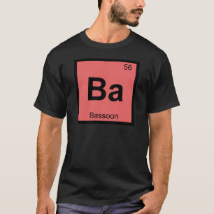 Ba - Bassoon Music Chemistry Periodic Table T-Shirt