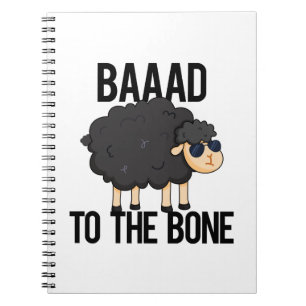 Baaaad To The Bone Cute Black Sheep PUn Notebook