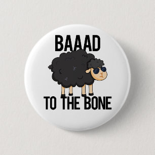 Baaaad To The Bone Funny Black Sheep Pun 2 Inch Round Button