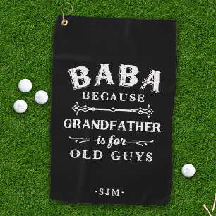 Baba Grandfather is For Old Guys Golf Towel