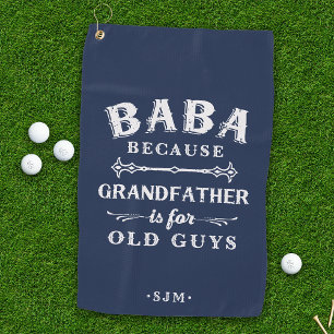 Baba   Grandfather is For Old Guys Golf Towel