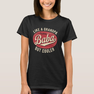 Baba Like a Grandpa Only Cooler Funny  for Grandfa T-Shirt