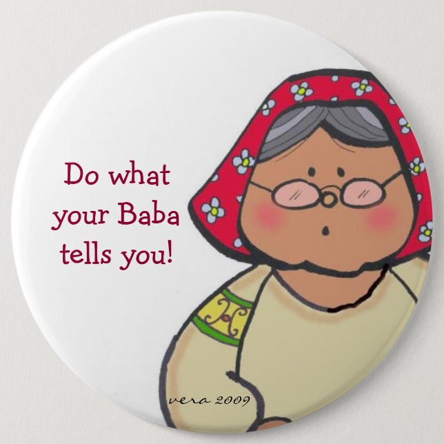 Baba Says... to Personalize by Vera Trembach 6 Inch Round Button (Front)