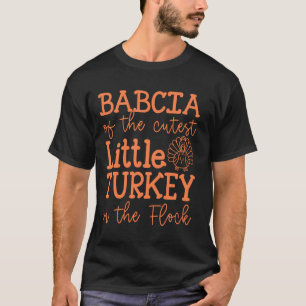 Babcia Of Cutest Little Turkey In The Flock Thanks T-Shirt