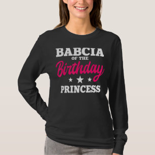 Babcia Of The Birthday Princess Party Bday Celebra T-Shirt