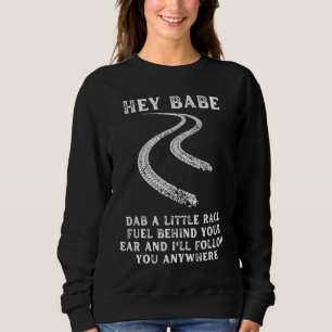babe dab reace fuel acing car guy mechanic driver sweatshirt