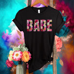 Babe Floral Bridal Shower-Bachelorette Party-Bride T-Shirt<br><div class="desc">Babe Floral Bridal Shower-Bachelorette Party-Modern-Flower Theme-Bridal Party Ideas-Bride Team-Bride Squad-Bride-Engagement-Wedding</div>