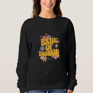 Babe of Honor Bachelorette Party Bridal Party Matc Sweatshirt