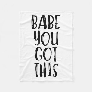 Babe You Got This - Uplifting Motivational Slogan Fleece Blanket
