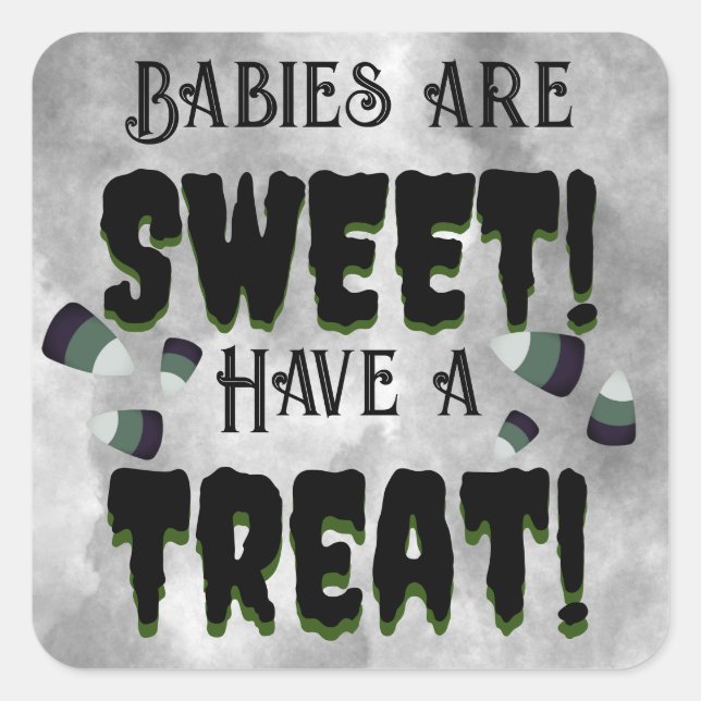 Babies are Sweet! Have a Treat! Square Sticker (Front)