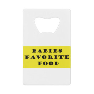 Babies favourite food credit card bottle opener