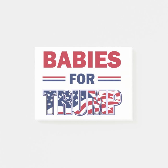 Babies--for-TRUMP Post-it Notes (Front)
