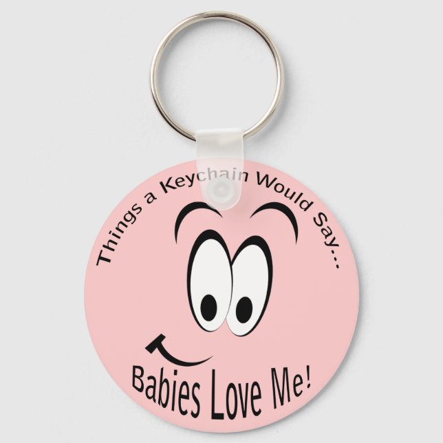 Babies Love Me Lt Keychain (Front)