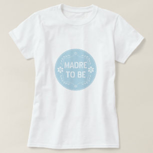 Baby blue papel picado Madre to be Baby Shower T-Shirt