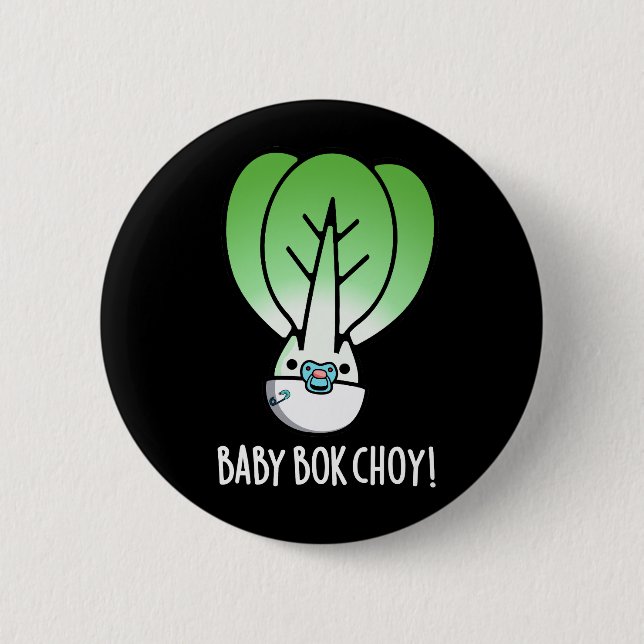 Baby Bok Choy Funny Veggie Pun Dark BG 2 Inch Round Button (Front)
