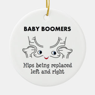 Baby Boomers – Hips being replaced left and righ Ceramic Ornament