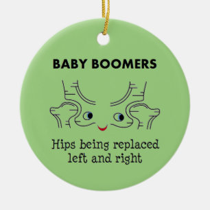 Baby Boomers – Hips being replaced left and righ Ceramic Ornament