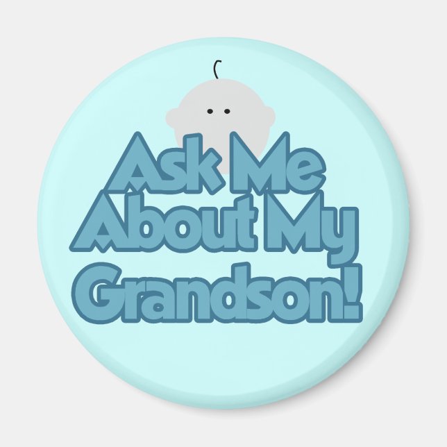 Baby Boy Ask About My Grandson Tshirts and Gifts Magnet (Front)