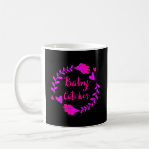 Baby Catcher Doula Midwife Midwives Nurse Funny Gi Coffee Mug