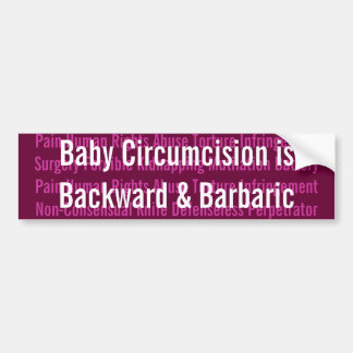 Baby Circumcision is Backward & Barbaric Bumper Sticker