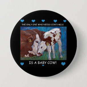 Baby Cows need mom's milk Vegan Button