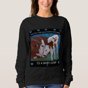 Baby Cows need mom's milk Vegan Sweatshirt