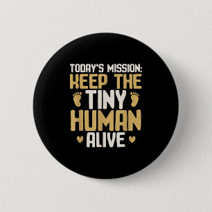 Baby Daddy Keep The Tiny Human Alive Funny New Dad 2 Inch Round Button