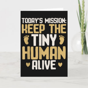 Baby Daddy Keep The Tiny Human Alive Funny New Dad Card