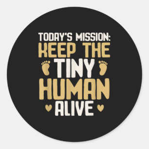 Baby Daddy Keep The Tiny Human Alive Funny New Dad Classic Round Sticker