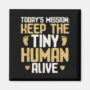 Baby Daddy Keep The Tiny Human Alive Funny New Dad Magnet