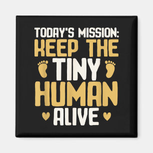 Baby Daddy Keep The Tiny Human Alive Funny New Dad Magnet