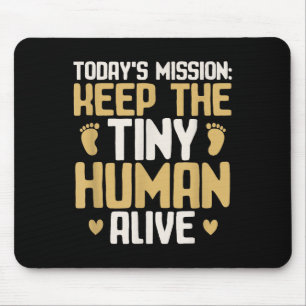Baby Daddy Keep The Tiny Human Alive Funny New Dad Mouse Pad