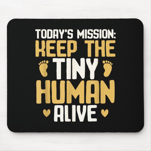 Baby Daddy Keep The Tiny Human Alive Funny New Dad Mouse Pad (Front)