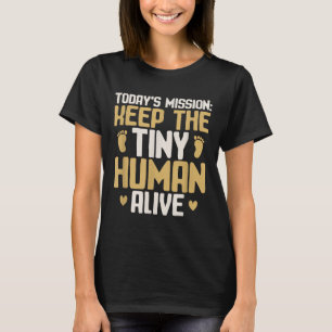 Baby Daddy Keep The Tiny Human Alive Funny New Dad T-Shirt