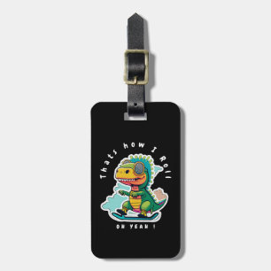 Baby Dinosaur Skating Thats how I Roll Luggage Tag