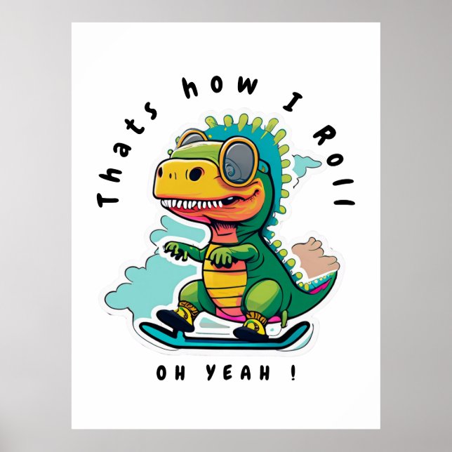 Baby Dinosaur Skating | Thats how I Roll Poster (Front)