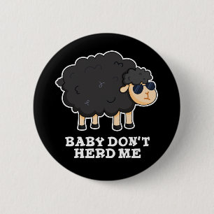 Baby Don't Herd Me Funny Black Sheep Pun Dark BG 2 Inch Round Button