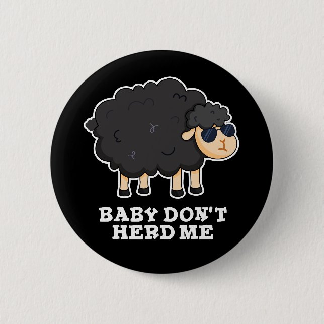 Baby Don't Herd Me Funny Black Sheep Pun Dark BG 2 Inch Round Button (Front)