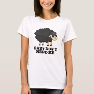 Baby Don't Herd Me Funny Black Sheep Pun T-Shirt
