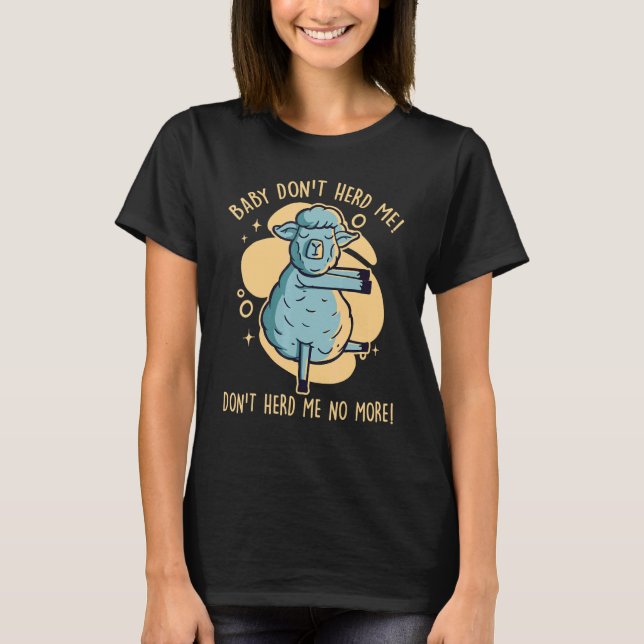 Baby Don't Herd No More Thick Hair Animal Sheep T-Shirt (Front)