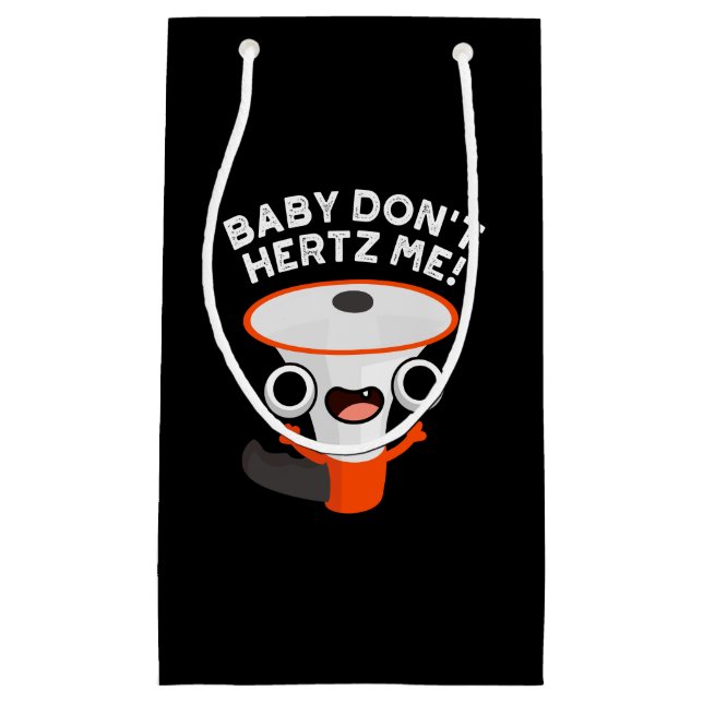 Baby Don't Hertz Me Funny Sound Pun Dark BG Small Gift Bag (Front)